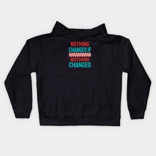 Nothing Changes If Nothing Changes Kids Hoodie